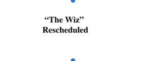 "The Wiz" Rescheduled